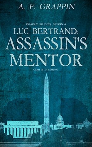 Luc Bertrand: Assassin's Mentor (Deadly Studies #6)