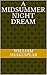 A MIDSUMMER NIGHT DREAM by William Shakespeare A MIDSUMMER NIGHT DREAM by William Shakespeare