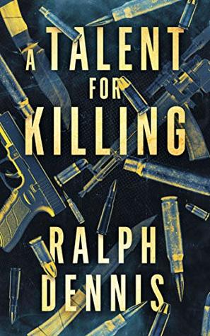 A Talent for Killing - Ralph Dennis