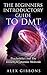 The Beginners Introductory Guide To DMT - Psychedelics And Th... by Alex Gibbons