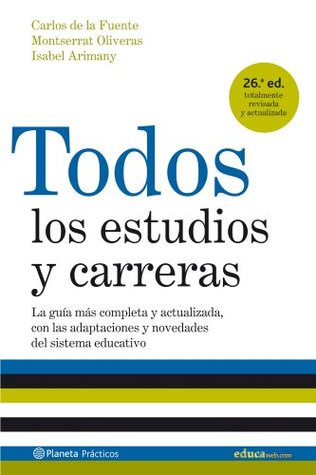 Todos los estudios y carreras: La guía más completa y actualizada, con las adaptaciones y novedades del sistema educativo (Paperback)