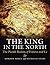 The King in the North: The Pictish Realms of Fortriu and Ce