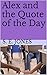Alex and the Quote of the Day by S.E.  Jones