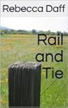 Rail and Tie by Rebecca Daff