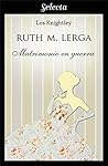 Matrimonio en guerra by Ruth M. Lerga