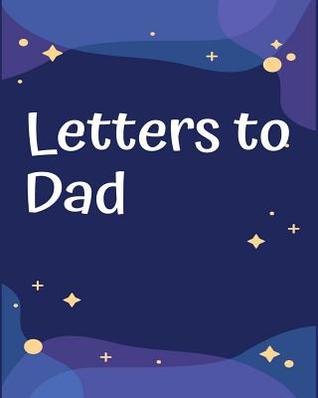 Letters to Dad: A Creative Writing and Drawing Journal for Girls and Boys of All Ages