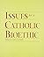 Issues for a Catholic Bioethic