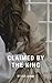Claimed by the King by D.M. Lavigne