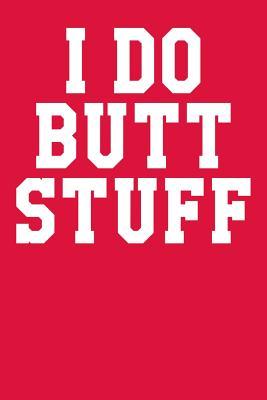 I Do Butt Stuff: Guitar Tab Notebook 6”x9” 120 Pages