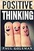 Positive Thinking: How to Achieve Real Success & Happiness in Your Life with Positive Thinking, Self-Empowering Affirmations and Taking Action - Do It ... Way (Change Your Brain, Change Your Life)