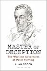 Master of Deception: The Wartime Adventures of Peter Fleming Master of Deception: The Wartime Adventures of Peter Fleming