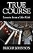 True Course: Lessons From a...