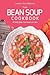 The Bean Soup Cookbook: 49 ...