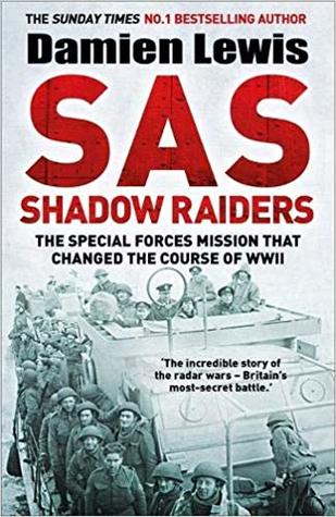 SAS Shadow Raiders: The Special Forces Mission That Changed The Course of WWII