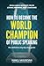 How To Become The World Champion of Public Speaking by Manoj Vasudevan