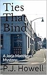 Ties That Bind: A Jorja Matthews Mystery (Jorja Matthews Mystery Series Book 3)