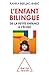 L'Enfant bilingue: De la petite enfance à l'école