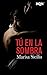 Tú en la sombra (Spanish Edition)