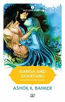 Ganga and Shantanu (Epic Love Stories #2)