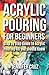 Acrylic Pouring for Beginne...