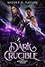 Dark Crucible (The Arondigh...
