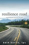 Resilience Road: Exploring Your Authentic Life Path 