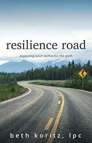 Resilience Road: Exploring Your Authentic Life Path (Paperback)