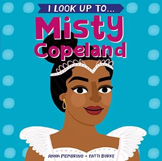 I Look Up To...Misty Copeland (Board book)