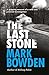 The Last Stone by Mark Bowden