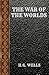 THE WAR OF THE WORLDS: BY H.G. WELLS (CLASSIC BOOKS)