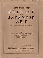 Epochs of Chinese and Japanese Art: An Outline History of East Asiatic Design (2 vols.)