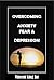 Overcoming Anxiety Fear and Depression by Vincent King