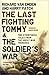 The Last Fighting Tommy / The Soldier's War by Richard van Emden