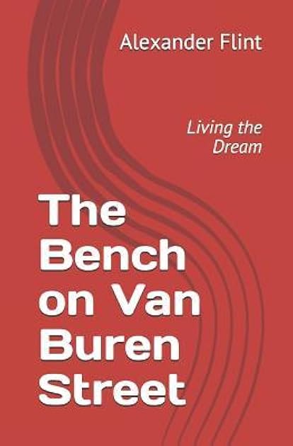 The Bench on Van Buren Street: Living the Dream
