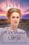 His Brother's Wife by Mary Ellen Boyd