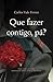Que Fazer Contigo, Pá?
