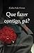 Que Fazer Contigo, Pá? by Carlos Vale Ferraz