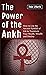 The Power of the Ankh: How ...