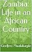 Zambia: Life in an African Country