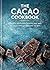 The Cacao Cookbook: Discove...