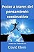 Poder a través del pensamiento constructivo: Originalmente por Emmet Fox - Traducido por David Klein (Spanish Edition)