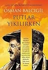 Putlar Yıkılırken
