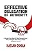 Effective Delegation of Authority: A (Really) Short Book for New Managers About How to Delegate Work Using a Simple Delegation Process