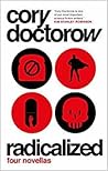Radicalized by Cory Doctorow