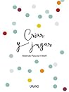 Criar y jugar: Un...