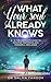 What Your Soul Already Knows: A - Z : The Complete Guide to Intuitive Happiness and Powerful Resilience