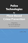Police Technologies for Place-Based Crime Prevention: Integrating Risk Terrain Modeling for Actionable Intel (Issues in Spatial Analysis)