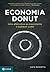 Economia Donut: Uma alternativa ao crescimento a qualquer custo