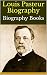 Louis Pasteur Biography: Bi...