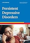 Persistent Depressive Disorder (Advances in Psychotherapy – Evidence-Based Practice Book 43)